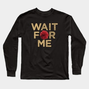 Wait for Me Long Sleeve T-Shirt